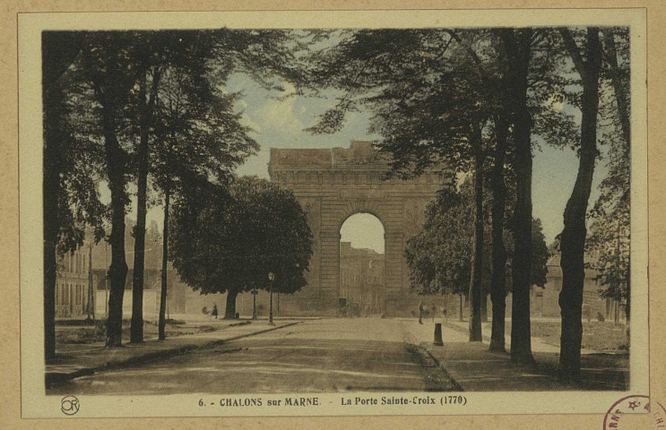 CHÂLONS-EN-CHAMPAGNE. 6- La Porte Ste-Croix (1770).
ReimsEditions ""Or"" Ch. Brunel.Sans date