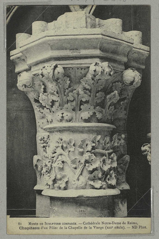 REIMS. 81. Musée de Sculpture Comparée - Cathédrale Notre-Dame de Reims, Chapiteau d'un Pillier de la Chapelle de la Vierge (XIIIe siècle) / N.D., Phot.
