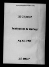 Chemin (Le). Publications de mariage an XII-1901