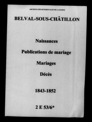 Belval-sous-Châtillon. Naissances, publications de mariage, mariages, décès 1843-1852