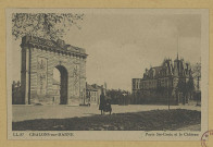 CHÂLONS-EN-CHAMPAGNE. LL 97- Porte Sainte-Croix et le château.
ParisCie des Arts Photomécaniques.Sans date