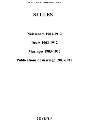 Selles. Naissances, décès, mariages, publications de mariage 1903-1912