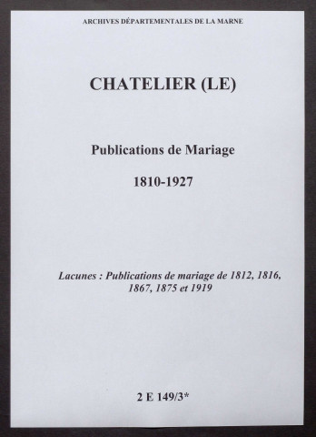 Châtelier (Le). Publications de mariage 1810-1927