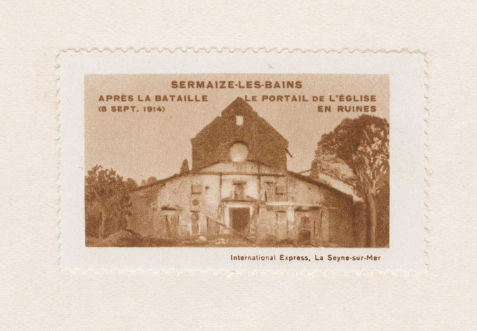 Sermaize-les-Bains. Après la bataille (6 sept.1914). Le portail de l'église en ruines. La Seyne-sur-Mer International Express. Sans date 