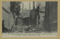 REIMS. 116. La Grande Guerre 1914-15 - Bombardement de Ruines - Rue de Lille - The crim of Rheims - Ruines of the Street of Lille / Phot. Express.
(92 - NanterreBaudinière).Sans date