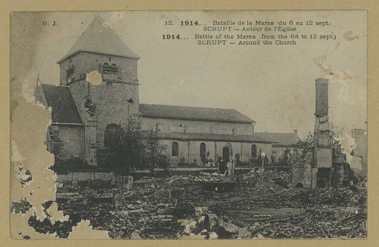 SCRUPT. -12-1914...Bataille de la Marne (du 6 au 12 sept.) : autour de l'Église. 1914…Battle of the Marne (from the 6th to the 12 sept.) Around the church.