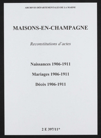 Maisons-en-Champagne. Naissances, mariages, décès 1906-1911 (reconstitutions)