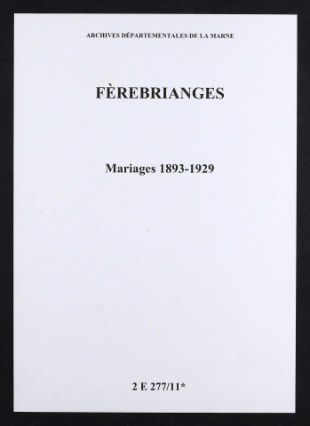 Fèrebrianges. Mariages 1893-1929
