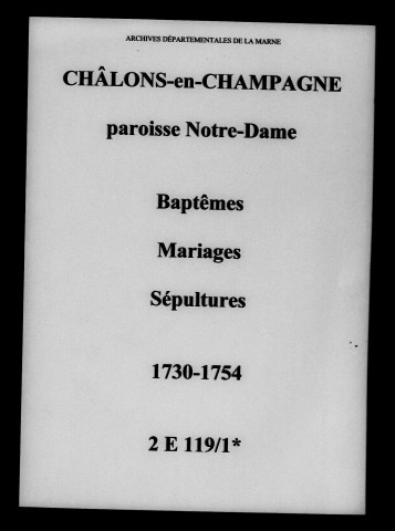 Châlons-sur-Marne. Notre Dame. Baptêmes, mariages, sépultures 1730-1754
