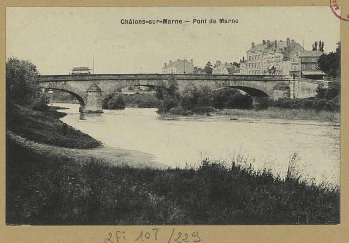 CHÂLONS-EN-CHAMPAGNE. Pont de Marne.