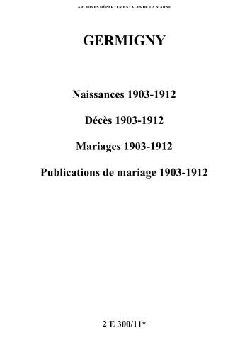 Germigny. Naissances, décès, mariages, publications de mariage 1903-1912