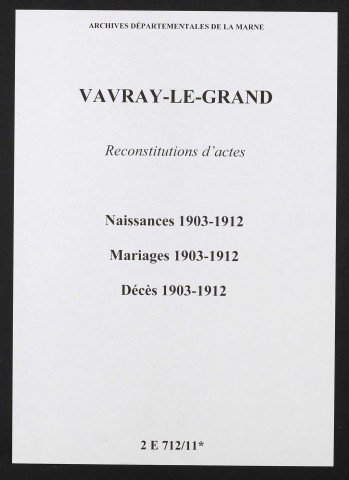 Vavray-le-Grand. Naissances, mariages, décès 1903-1912 (reconstitutions)