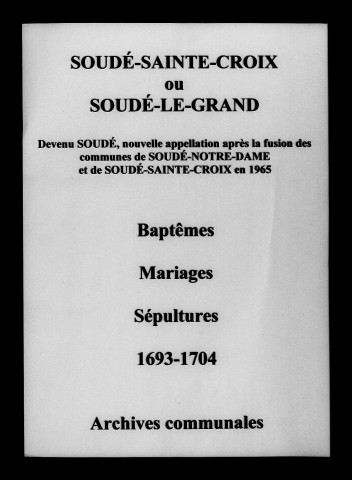 Soudé-Sainte-Croix. Baptêmes, mariages, sépultures 1693-1704