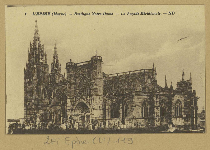 ÉPINE (L'). 1-Basilique Notre-Dame. La façade méridionale / N. D., photographe.
(75 - ParisLevy et Neurdein Réunis).Sans date