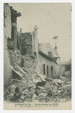 REIMS. 45. Campagne de 1914. Bombardement de Reims. Rue de Mâcon (coin de la rue Saint-Yon). / Léon
Doucet. Reims : Jules Matot, 1915.