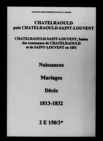 Châtelraould. Saint-Louvent. Châtelraould-Saint-Louvent. Naissances, mariages, décès 1813-1832
