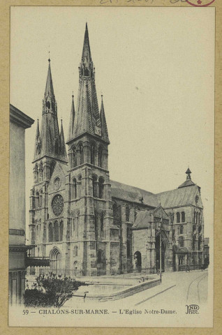 CHÂLONS-EN-CHAMPAGNE. 59- L'Église Notre-Dame. (75 Paris, Neurdein Frères, Crété succ.). Sans date 