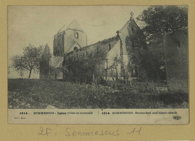 SOMMESOUS. -1914.. Sommesous. Église pillée et incendiée. 1914…Sommesous. Ransched and burnt church.
(75 - ParisE. Le Deley).[vers 1915]