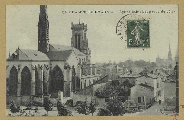 CHÂLONS-EN-CHAMPAGNE. 34- Église Saint-Loup (vue de côté).
G. Janot.Sans date