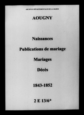 Aougny. Naissances, publications de mariage, mariages, décès 1843-1852
