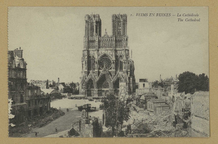 REIMS. 1. Reims en ruines - La Cathédrale. The Cathedral.
ReimsL. Michaud (51 - ReimsJ. Bienaimé).Sans date