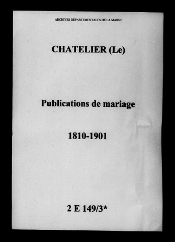 Châtelier (Le). Publications de mariage 1810-1901