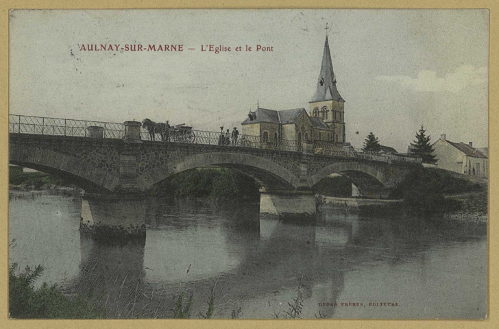 AULNAY-SUR-MARNE. L'église et le pont.
Édition Debar frères.[vers 1905]
