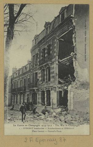 ÉPERNAY. La guerre en Champagne 1914-1917. 1-Épernay bombardé-Place Carnot. The war in Champagne-Bombardment of Épernay-Carnot's place.Collection G. Dubois, Reims
