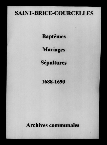 Saint-Brice-Courcelles. Baptêmes, mariages, sépultures 1688-1690