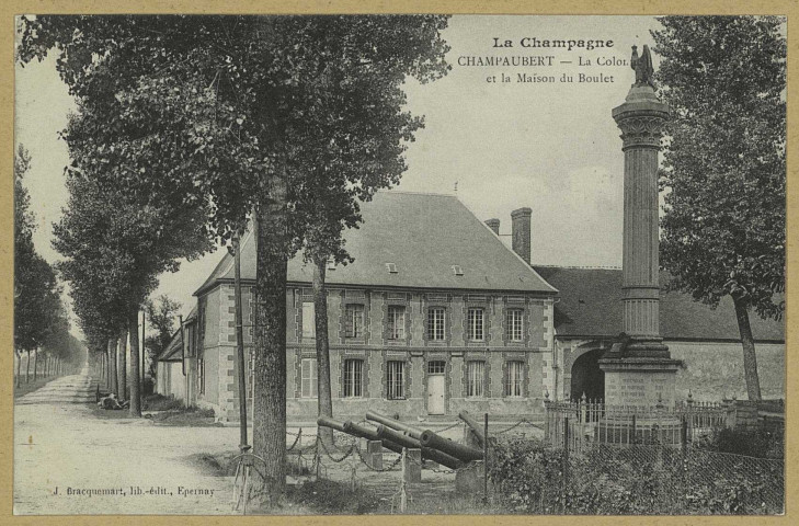 CHAMPAUBERT. La Champagne-Champaubert-La Colonne et la Maison du Boulet.
EpernayÉdition-Lib.J. Bracquemart.[avant 1914]