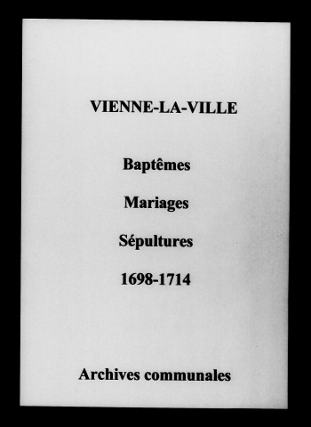 Vienne-la-Ville. Baptêmes, mariages, sépultures 1698-1714