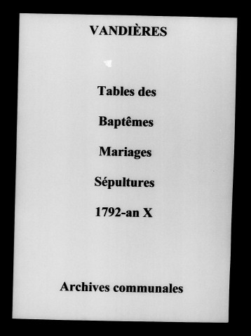 Vandières. Tables des baptêmes, mariages, sépultures 1792-an X