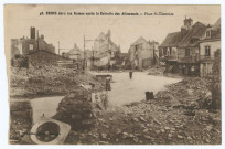 REIMS. 48 - Reims dans les ruines après la retraite des allemands. Place St-Timothée.
ÉpernayThuillier.1914-1918