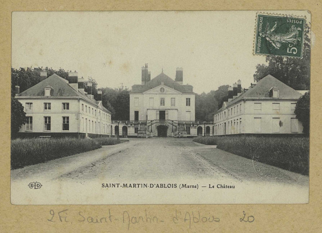 SAINT-MARTIN-D'ABLOIS. Le Château. (75 - Paris E. Le Deley). 1912 