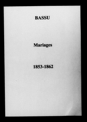 Bassu. Naissances, mariages, décès et tables décennales des naissances, mariages, décès 1853-1862