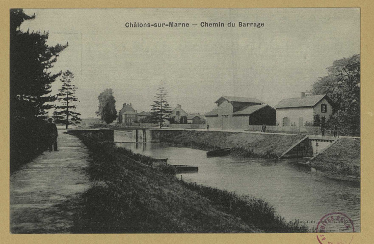 CHÂLONS-EN-CHAMPAGNE. Chemin du Barrage. Châlons-sur-Marne Mascrier. Sans date 