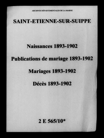 Saint-Étienne-sur-Suippe. Naissances, publications de mariage, mariages, décès 1893-1902