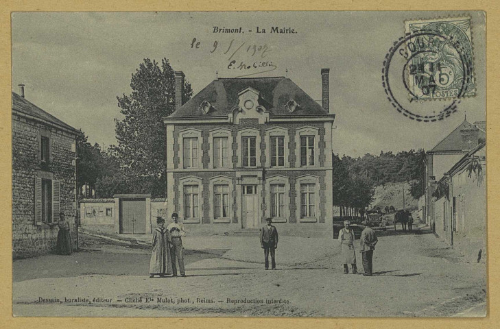 BRIMONT. La Mairie / E. Mulot, photographe à Reims. Édition Dessain buraliste. [vers 1907] 