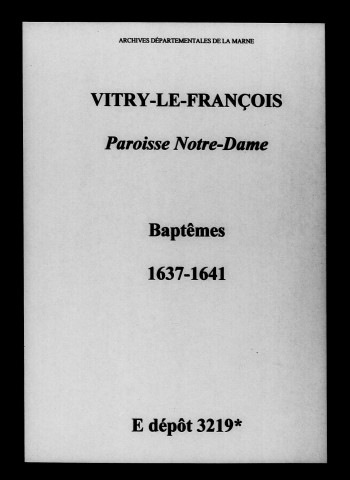 Vitry-le-François. Notre-Dame. Baptêmes 1637-1641