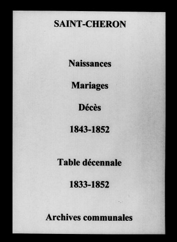 Saint-Chéron. Naissances, mariages, décès et tables décennales des naissances, mariages, décès 1833-1852