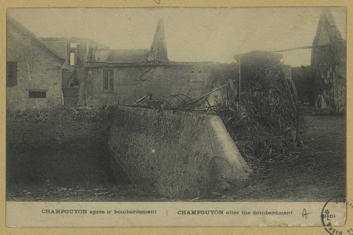 CHAMPGUYON. Après le bombardement-After the bombardment.
(75 - ParisE. Le Deley).Sans date