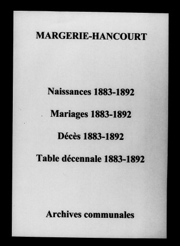 Margerie-Hancourt. Naissances, mariages, décès et tables décennales des naissances, mariages, décès 1883-1892