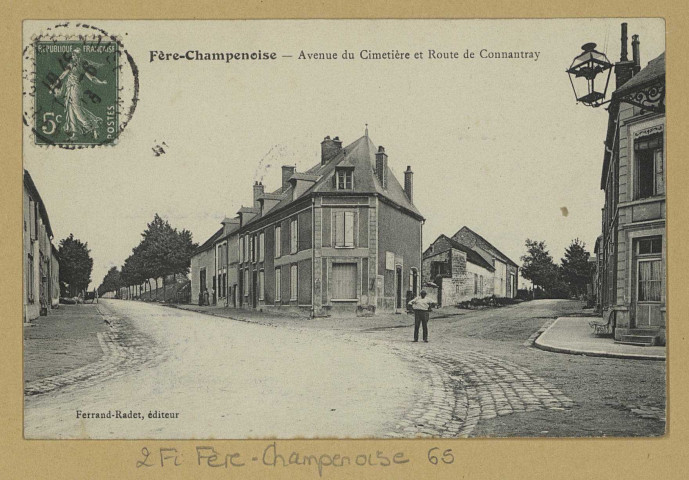 FÈRE-CHAMPENOISE. Avenue du Cimetière et Route de Connantray.
Édition Ferrand-Radet.[vers 1913]