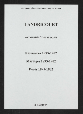 Landricourt. Naissances, mariages, décès 1895-1902 (reconstitutions)