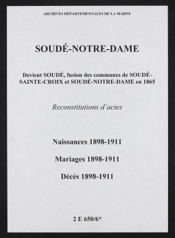 Soudé-Notre-Dame. Naissances, mariages, décès 1898-1911 (reconstitutions)
