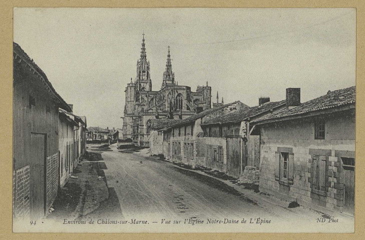 ÉPINE (L'). 94-Environs de Châlons-sur-Marne. Vue sur l'Église Notre-Dame de l'Épine / N. D., photographe.