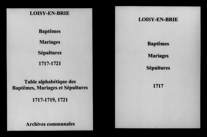 Loisy-en-Brie. Baptêmes, mariages, sépultures et tables de baptêmes, mariages, sépultures 1717-1721