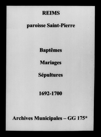 Reims. Saint-Pierre. Baptêmes, mariages, sépultures 1692-1700