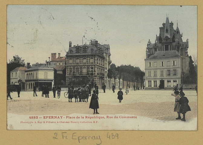 ÉPERNAY. 4883-Place de la République, rue du Commerce.
(02 - Château-ThierryA. Rep. et Filliette).[vers 1905]
Collection R. F