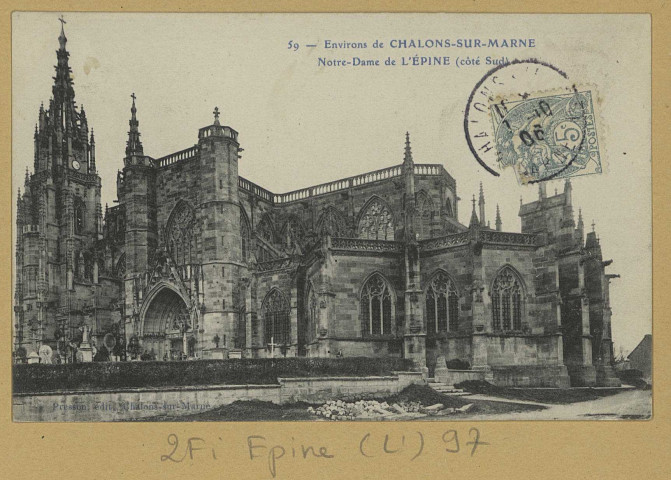 ÉPINE (L'). 59-Environs de Châlons-sur-Marne. Notre-Dame de L'ÉPINE, (côté Sud).
Châlons-sur-MarneÉdition Presson.[vers 1906]
